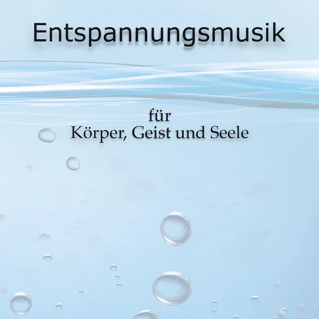 Entspannungsmusik für Körper, Geist und Seele