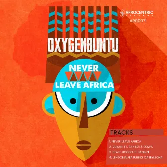 Never Leave Africa by Oxygenbuntu