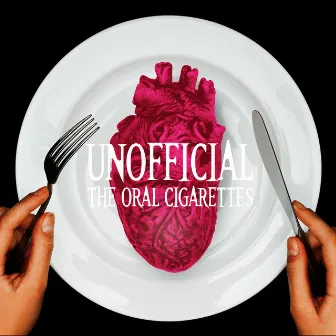 UNOFFICIAL by THE ORAL CIGARETTES