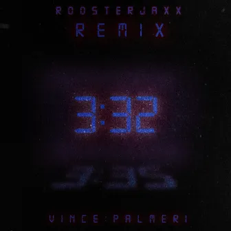 3:32 (ROOSTERJAXX Remix) by Vince Palmeri