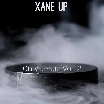 Only Jesus Volume 2 by Xane Up