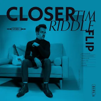 Closer(Flip) by Tim Riddle