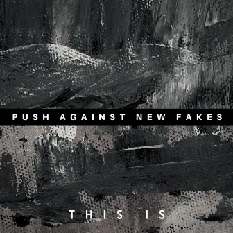 This Is by Push Against New Fakes