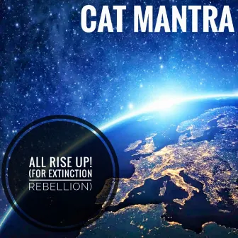 All Rise up! (For Extinction Rebellion) by Cat Mantra