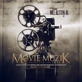 Movie Muzik: Director's Cut With the Sound Barrier Experience by Mel Alston Jr