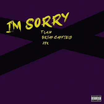 I'm Sorry by T-L.A.W