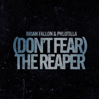 Don't Fear The Reaper by Brian Fallon