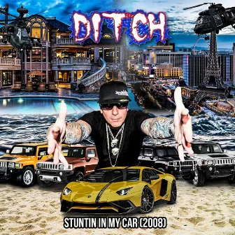 Stuntin In My Car (2008) by Ditch