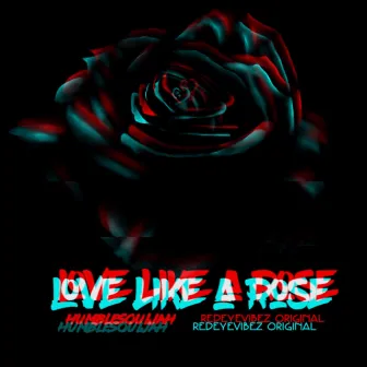 Love Like a Rose by Humblesouljah