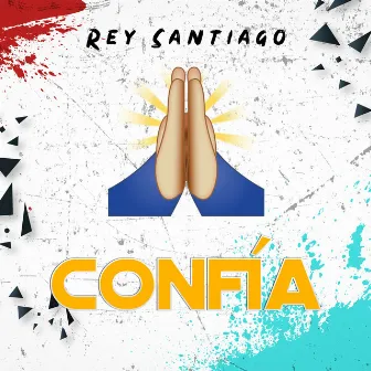 Confía by Rey Santiago