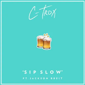 Sip Slow (feat. Jackson Breit) by C-Trox