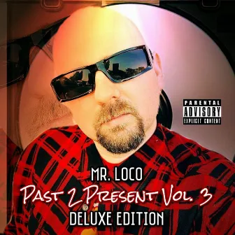 Past 2 Present, Vol. 3 (Deluxe Edition) by Mr. Loco