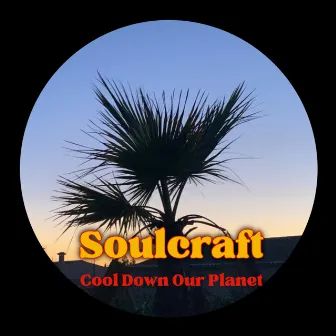 Cool Down Our Planet by Soulcraft