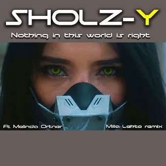 Nothing In This World Is Right (Milla Lehto Remix) by Sholz-Y