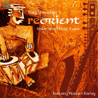 Baluji Shrivastav's Re-Orient: Indian World Music Fusion by Baluji Shrivastav