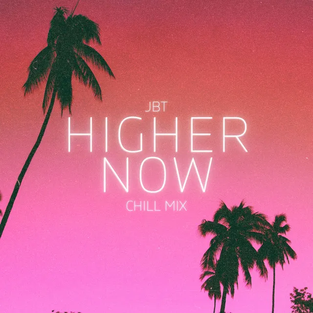 Higher Now - Chill Mix