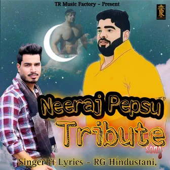 Neeraj Pepsu Tribute Song by RG Hindustani