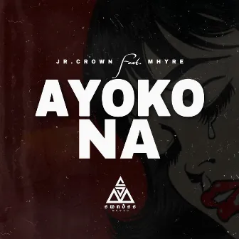 Ayoko Na by Jr Crown