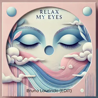 Relax My Eyes by Bruno Laurindo