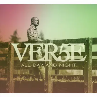 All Day and Night by Ver5e