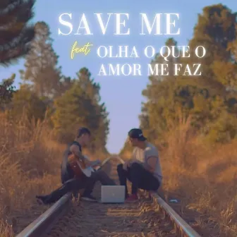 Save Me/Olha O Que O Amor Me Faz (Acoustic Mashup) by Victor Freitas & Felipe