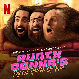 Aunty Donna's Big Ol' House of Fun: S1 (Music from the Netflix Comedy Series) by Aunty Donna