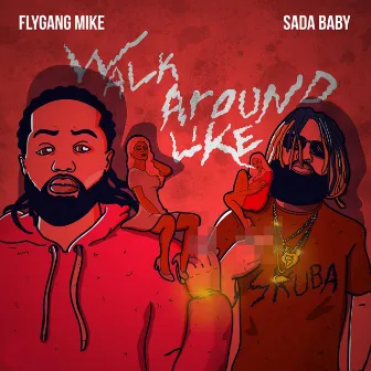 Walk Around Like by Flygang Mike