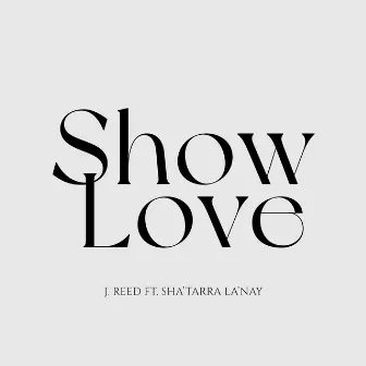 Show Love by J. Reed