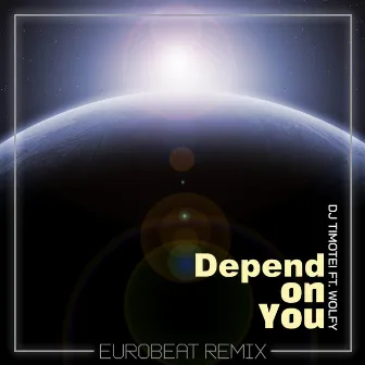 Depend On You (Eurobeat Remix) by DJ Timotei