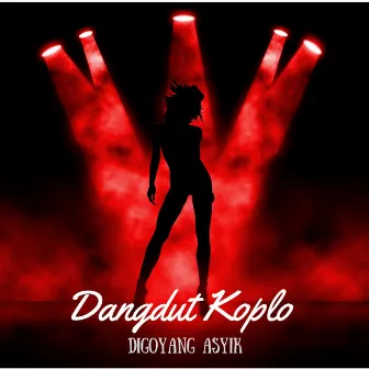 Digoyang Asyik by Dangdut Koplo