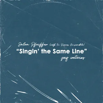 Singin' the Same Line by Solea Pfeiffer