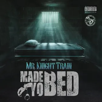 Made Yo Bed by Mr. Knight Train