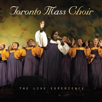 The Live Experience by Toronto Mass Choir