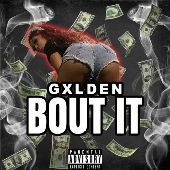 Bout It by Therealgxlden