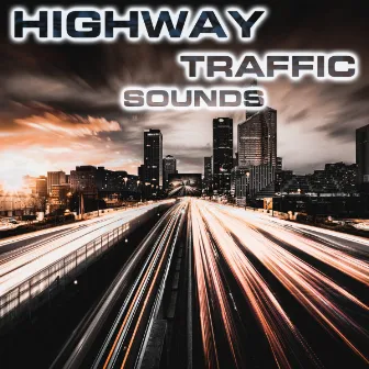 Highway Traffic Sounds by National Geographic Soundscapes