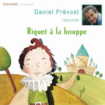 Riquet à la houppe by Daniel Prévost