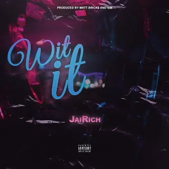 Wit It by JaiRich