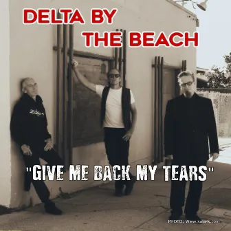 Give Me Back My Tears by Delta by the Beach