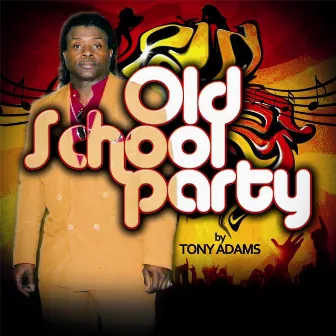 Old School Party by Tony Adams