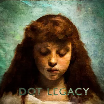 Dot Legacy by Dot Legacy