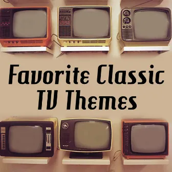 Favorite Classic TV Themes by TV Theme Song Maniacs