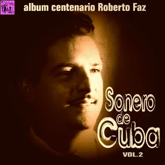 Centenario Roberto Faz: Sonero de Cuba, Vol.2 by Roberto Faz