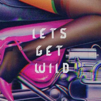 Let's Get Wild by Yoru