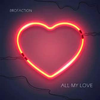 All My Love by Brofaction