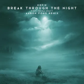 Break Through the Night (Aaron Fong Remix) by Emma Chatt