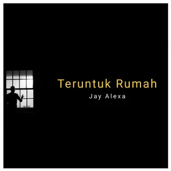 Teruntuk Rumah by Jay Alexa