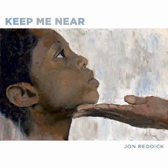 Keep Me Near by Jon Reddick