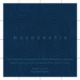 Muzografia by Chór Kameralny Uniwersytetu im. Adama Mickiewicza