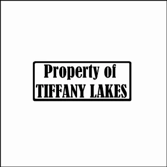 Da Property Of Tiffany Lakes by YNT