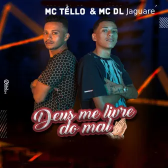 Deus Me Livre do Mal by Mc Téllo